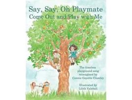 Livro Say Say Oh Playmate Come Out and Play with Me de Connie Goyette Crawley (Inglês)