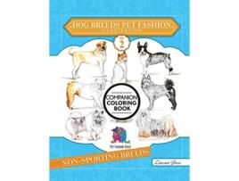 Livro Dog Breeds Pet Fashion Illustration Encyclopedia Coloring Companion Book Volume 2 NonSporting Breeds de Laurren Darr (Inglês)