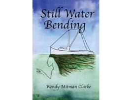 Livro Still Water Bending de Wendy Mitman Clarke (Inglês)