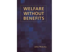 Livro Welfare Without Benefits de John Wakelin (Inglês)