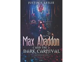 Livro Max Abaddon and The Dark Carnival A Max Abaddon Urban Fantasy Novel de Justin Leslie (Inglês)