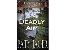 Livro Deadly Aim A Shandra Higheagle Mystery de Paty Jager (Inglês)