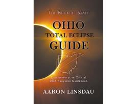 Livro Ohio Total Eclipse Guide Official Commemorative 2024 Keepsake Guidebook 2024 Total Eclipse State Guide de Aaron Linsdau (Inglês)