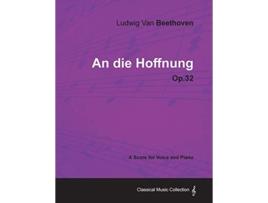 Livro Ludwig Van Beethoven An Die Hoffnung Op32 A Score for Voice and Piano de Ludwig Van Beethoven (Inglês)