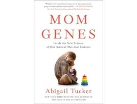 Livro Mom Genes de Abigail Tucker (Inglês - Capa Dura)