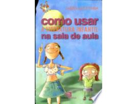 Livro COMO USAR A LITERATURA INFANTIL NA SALA DE AULA de FARIA, MARIA ALICE (Português do Brasil)