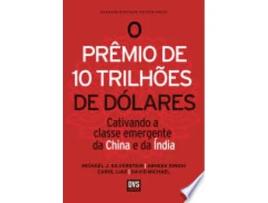 Livro Premio de 10 Trilhoes de Dolares, O: Cativando a Classe Emergente da China e da india de Michael J. Silverstein (Português do Brasil)