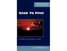 Livro Seek Ye First Understanding Christianity de John S Blackburn (Inglês)