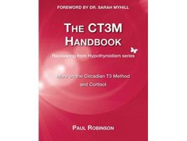 Livro The CT3M Handbook More on the Circadian T3 Method and Cortisol 2 Recovering from Hypothyroidism de Paul Robinson (Inglês)