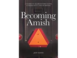 Livro Becoming Amish A familys search for faith community and purpose de Jeff Smith (Inglês)