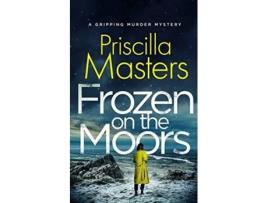 Livro FROZEN ON THE MOORS a gripping murder mystery Detective Joanna Piercy Mysteries de Priscilla Masters (Inglês)