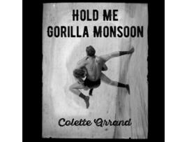 Livro Hold Me Gorilla Monsoon de Colette Arrand (Inglês)