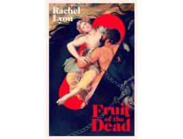 Livro Fruit Of The Dead de Rachel Lyon (Inglês)