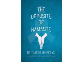 Livro The Opposite of Namaste de Timber Hawkeye (Inglês)