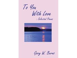 Livro To You With Love Selected Poems de Gary W Burns (Inglês)