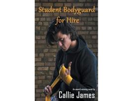 Livro Student Bodyguard for Hire de Callie James (Inglês)