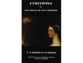 Livro Ethelwina Or the House of FitzAuburne Gothic Classics de T J Horsley Curties (Inglês)