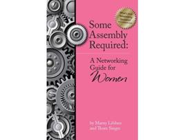 Livro Some Assembly Required A Networking Guide for Women de Thom Singer (Inglês)