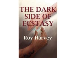 Livro The Dark Side of Ecstasy de Roy Harvey (Inglês)