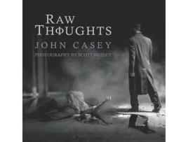 Livro Raw Thoughts A Mindful Fusion of Poetic and Photographic Art The Raw Thoughts Series de John Casey (Inglês)