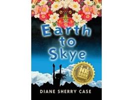 Livro Earth to Skye de Diane Sherry Case (Inglês)