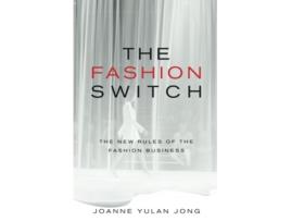 Livro The Fashion Switch The New Rules of the Fashion Business de Joanne Yulan Jong (Inglês)