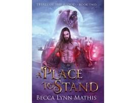 Livro A Place To Stand Trials of the Blood de Becca Lynn Mathis (Inglês)