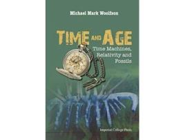 Livro Time And Age Time Machines, Relativity And Fossils de Michael Mark Woolfson (Inglês)