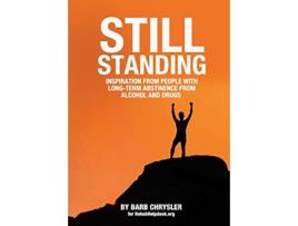 Livro Still Standing Inspiration From People With LongTerm Abstinence From Alcohol and Drugs de Barb Chrysler (Inglês)