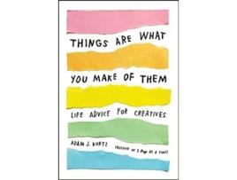 Livro Things Are What You Make of Them Life Advice for Creatives de Adam J Kurtz (Inglês)