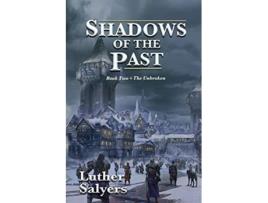 Livro Shadows of the Past The Unbroken de Luther Salyers (Inglês)