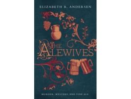 Livro The Alewives A plagueera tale of murder friendship and fine ale The Alewives of Colmar de Elizabeth R Andersen (Inglês)