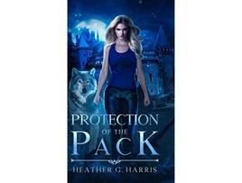 Livro Protection Of The Pack An Urban Fantasy Novel the Other Wolf de Harris Heather G (Inglês)