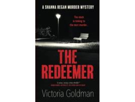 Livro The Redeemer A Shanna Regan Murder Mystery Shanna Regan Mysteries de Victoria Goldman (Inglês)
