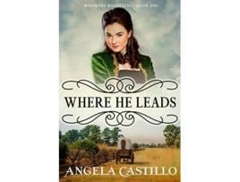 Livro Westward WanderersBook 1 Where He Leads de Angela Castillo (Inglês)