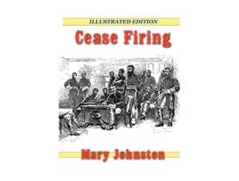 Livro Cease Firing de Mary Johnston (Inglês)