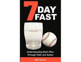 Livro 7 Day Fast Understanding Gods Plan Through Faith and Action de Billy Horton (Inglês)