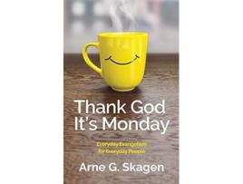 Livro Thank God Its Monday Everyday Evangelism for Everyday People de Arne G Skagen (Inglês)