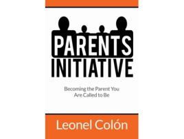 Livro Parent's Initiative: Becoming the Parent You Are Called to Be Leonel Colón (Inglês)