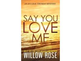 Livro Say You Love Me de Willow Rose (Inglês)