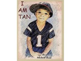 Livro I Am Tan de Michele Rose (Inglês - Capa Dura)