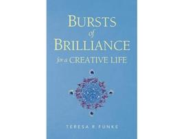 Livro Bursts of Brilliance for a Creative Life de Teresa R Funke (Inglês)
