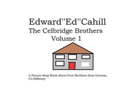 Livro The Celbridge Brothers A Picture Strip Book About Four Brothers from Gowran Co Kilkenny de Edward Ed Cahill (Inglês)