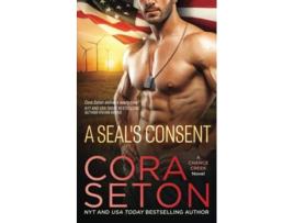Livro A SEALs Consent SEALs of Chance Creek Volume 4 de Cora Seton (Inglês)