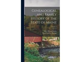 Livro Genealogical and Family History of the State of Maine Volume 3 de Henry Sweetser Burrage Albert Roscoe Stubbs (Inglês)