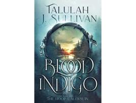 Livro Blood Indigo The Hoop of the Aleksuin de Talulah J Sullivan (Inglês)