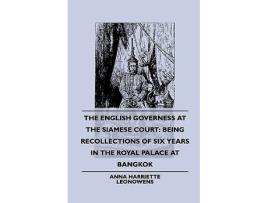 Livro The English Governess at the Siamese Court Being Recollections of Six Years in the Royal Palace at Bangkok de Anna Harriette Leonowens (Inglês)