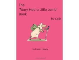 Livro The Mary Had a Little Lamb Book for Cello de Cassia Harvey (Inglês)