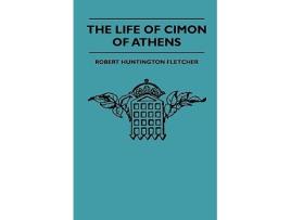 Livro The Life Of Cimon Of Athens de Robert Huntington Fletcher (Inglês)