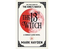 Livro The 13th Witch The Kings Watch de Mark Hayden (Inglês)